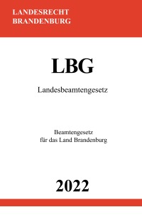 Landesbeamtengesetz LBG 2022 - Beamtengesetz für das Land Brandenburg - Ronny Studier