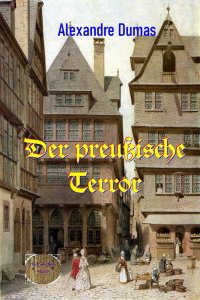 Der preußische Terror - Alexandre  Dumas d.Ä., Walter Brendel