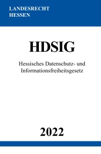 Hessisches Datenschutz- und Informationsfreiheitsgesetz HDSIG 2022 - Ronny Studier