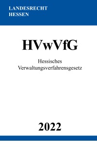 Hessisches Verwaltungsverfahrensgesetz HVwVfG 2022 - Ronny Studier