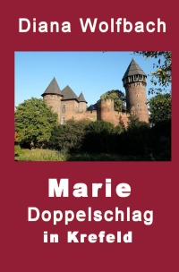 Marie - Doppelschlag in Krefeld - Diana Wolfbach