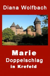Marie - Doppelschlag in Krefeld - Diana Wolfbach