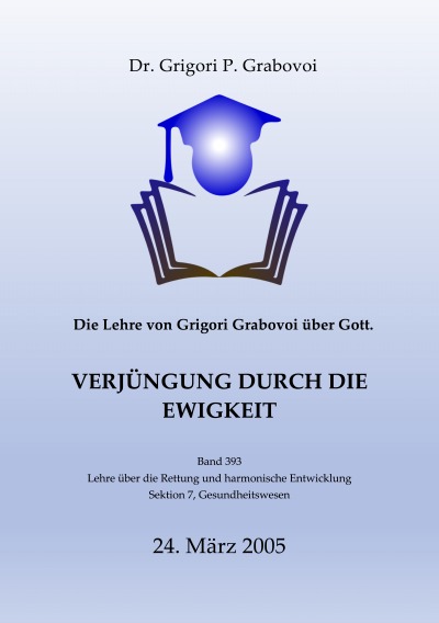 'Cover von Die Lehre von Grigori Grabovoi über Gott. Verjüngung durch die Ewigkeit.'-Cover