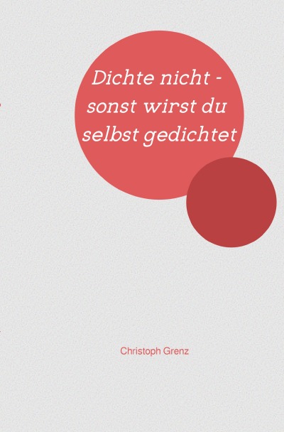 'Cover von Dichte nicht – sonst wirst du selbst gedichtet'-Cover