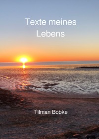 Texte meines Lebens - Tilman Bobke