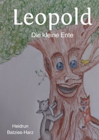 Leopold - Die kleine Ente - Heidrun Batzies-Harz