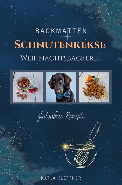 'SCHNUTENKEKSE Weihnachtsbäckerei – glutenfreie BACKMATTEN REZEPTE für Hunde'-Cover