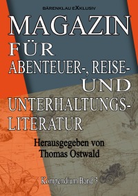 Magazin für Abenteuer-, Reise- und Unterhaltungsliteratur: Kompendium Band 3 - Thomas Ostwald, Thomas Ostwald