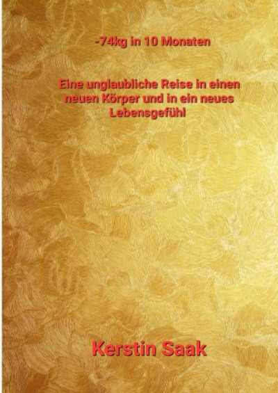 '-74kg in 10 Monaten Eine unglaubliche Reise in einen neuen Körper und in ein neues Lebensgefühl'-Cover
