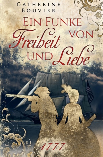 'Ein Funke von Freiheit und Liebe – 1777'-Cover