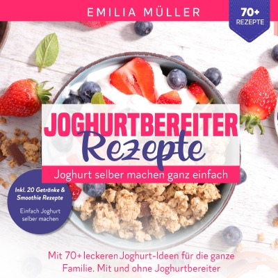 'Joghurtbereiter Rezepte – Joghurt selber machen ganz einfach'-Cover