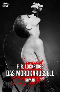 DAS MORDKARUSSELL - Der Krimi-Klassiker! - F. R. Lockridge, Christian Dörge