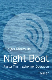 Night Boat - Pastor Tim in geheimer Operation - Rüdiger Marmulla