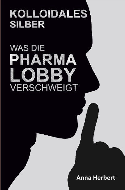 'Cover von Kolloidales Silber – Was die Pharmalobby verschweigt'-Cover