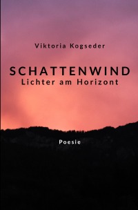 Schattenwind - Lichter am Horizont - Viktoria Kogseder