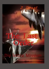 the last Order - die letzte Mission - Jasmin Graef