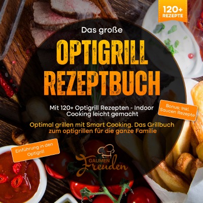 'Das große Optigrill Rezeptbuch – Mit 120+ Optigrill Rezepten – Indoor Cooking leicht gemacht'-Cover