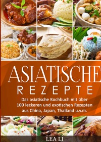 Asiatische Rezepte - Lea Li