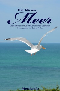 Mehr Mär vom Meer - Geschriebenes von Küstenfrauen und Meer-Liebhabern - Herausgegeben von Gudrun Anders - Gudrun Anders