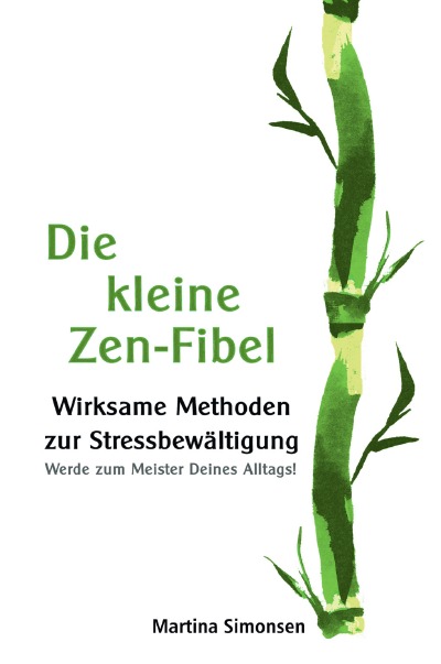 'Die kleine Zen-Fibel – Wirksame Methoden zur Stressbewältigung – Werde zum Meister Deines Alltags!'-Cover