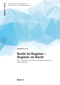 Recht im Register - Register im Recht - Eine vergleichende immaterialgüterrechtliche Untersuchung - Benjamin Lück
