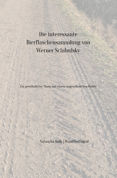 'Die interessante Bierflaschensammlung von Werner Schibulsky'-Cover
