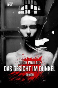 DAS GESICHT IM DUNKEL - Der Krimi-Klassiker! - Edgar Wallace, Christian Dörge