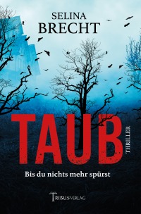 Taub - Bis du nichts mehr spürst - Selina Brecht, Tribus Verlag