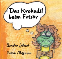 Das Krokodil beim Frisör - Sandra Jehsert, Susan Ahlgrimm
