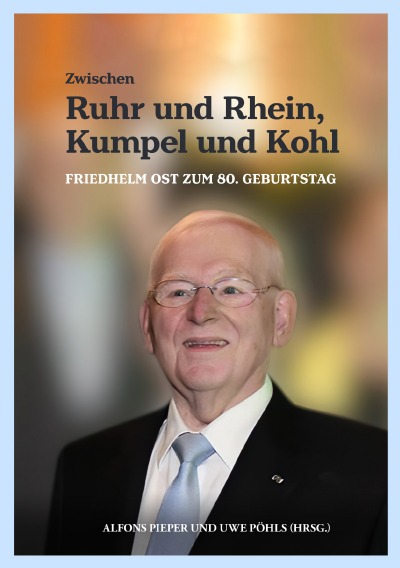 'Zwischen Ruhr und Rhein, Kumpel und Kohl – Friedhelm Ost zum 80. Geburtstag'-Cover