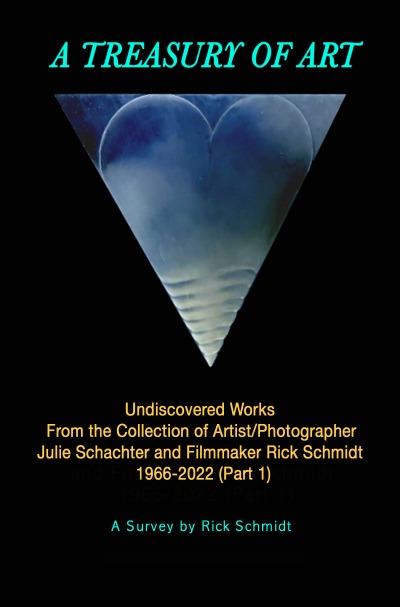 'Cover von A TREASURY OF ART––UNDISCOVERED WORKS 1966-2022, from the Collection of Artist/Photographer Julie Schachter and Filmmaker Rick Schmidt'-Cover