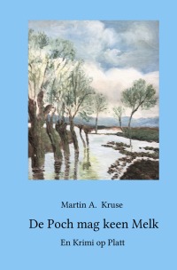 De Poch mag keen Melk - En Krimi op Platt - Martin A. Kruse