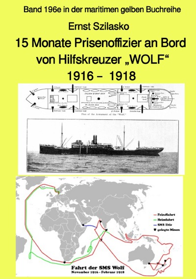 'Cover von 15 Monate Prisenoffizier an Bord von Hilfskreuzer „WOLF“ 1916 –  1918 – Band 196e in der maritimen gelben Buchreihe – bei Jürgen Ruszkowski'-Cover