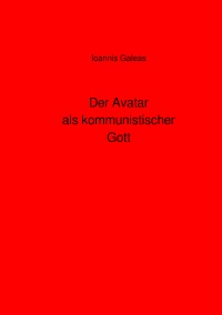Der Avatar als kommunistischer Gott - Ioannis Galeas