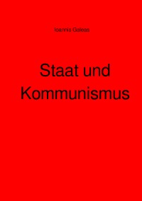 Staat und Kommunismus - Ioannis Galeas