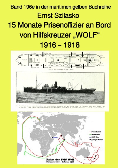 'Cover von 15 Monate Prisenoffizier an Bord von Hilfskreuzer „WOLF“ – 1916 – 1918 – Band 196e in der maritimen gelben Buchreihe –  Farbe –  bei Jürgen Ruszkowski'-Cover