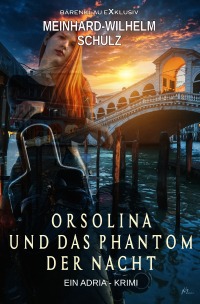 Orsolina und das Phantom der Nacht - Meinhard-Wilhelm Schulz