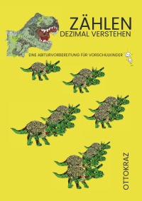 Zählen dezimal verstehen - Eine Abiturvorbereitung für Vorschulkinder - Otto Kraz