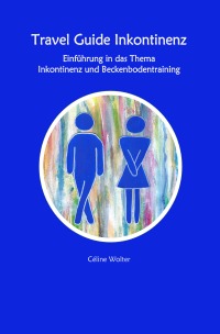 Travel Guide Inkontinenz  Einführung in das Thema Inkontinenz und Beckenbodentraining - Céline Wolter