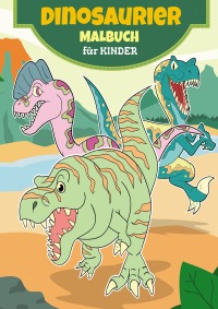 Dinosaurier-Malbuch - Das große Dinosauriermalbuch für den Kindergarten und Schulanfang - Kinderbuch für Mädchen und Jungen - Melina Schuck