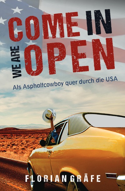 'Come in we are Open – Als Asphaltcowboy quer durch die USA'-Cover
