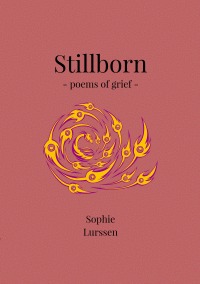Stillborn - poems of grief - Sophie Lurssen