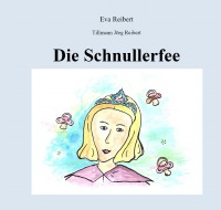 Die Schnullerfee - Tillmann Reibert, Eva Reibert