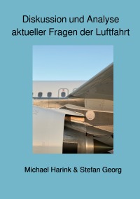 Diskussion und Analyse aktueller Fragen der Luftfahrt - Michael Harink, STEFAN GEORG