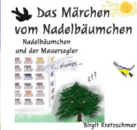 Das Märchen vom Nadelbäumchen - Nadelbäumchen und der Mauersegler - Birgit Kretzschmar