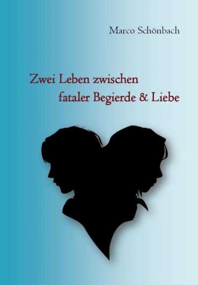 'Cover von Zwei Leben zwischen fataler Begierde & Liebe'-Cover