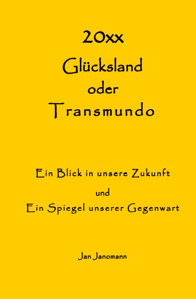 'Glücksland oder Transmundo Ein Blick in unsere Zukunft und Ein Spiegel unserer Gegenwart'-Cover