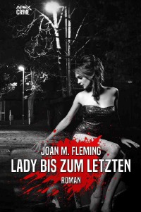 LADY BIS ZUM LETZTEN - Der Krimi-Klassiker! - Joan M. Fleming, Christian Dörge