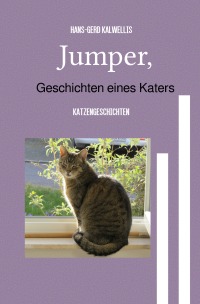 Jumper,Geschichten eines Katers - Katzengeschichten - Hans-Gerd Kalwellis, Nicole Kalwellis
