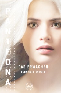 Panteona - Das Erwachen - Patrizia K. Werner